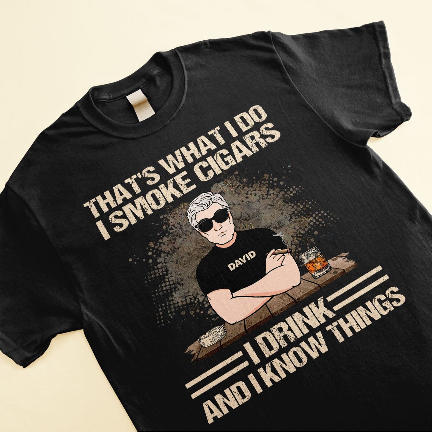 That'S What I Do I Smoke Cigars I Drink And I Know Things - Personalized Shirt - Father's Day Gift For Daddy, Father, Dad, Papa