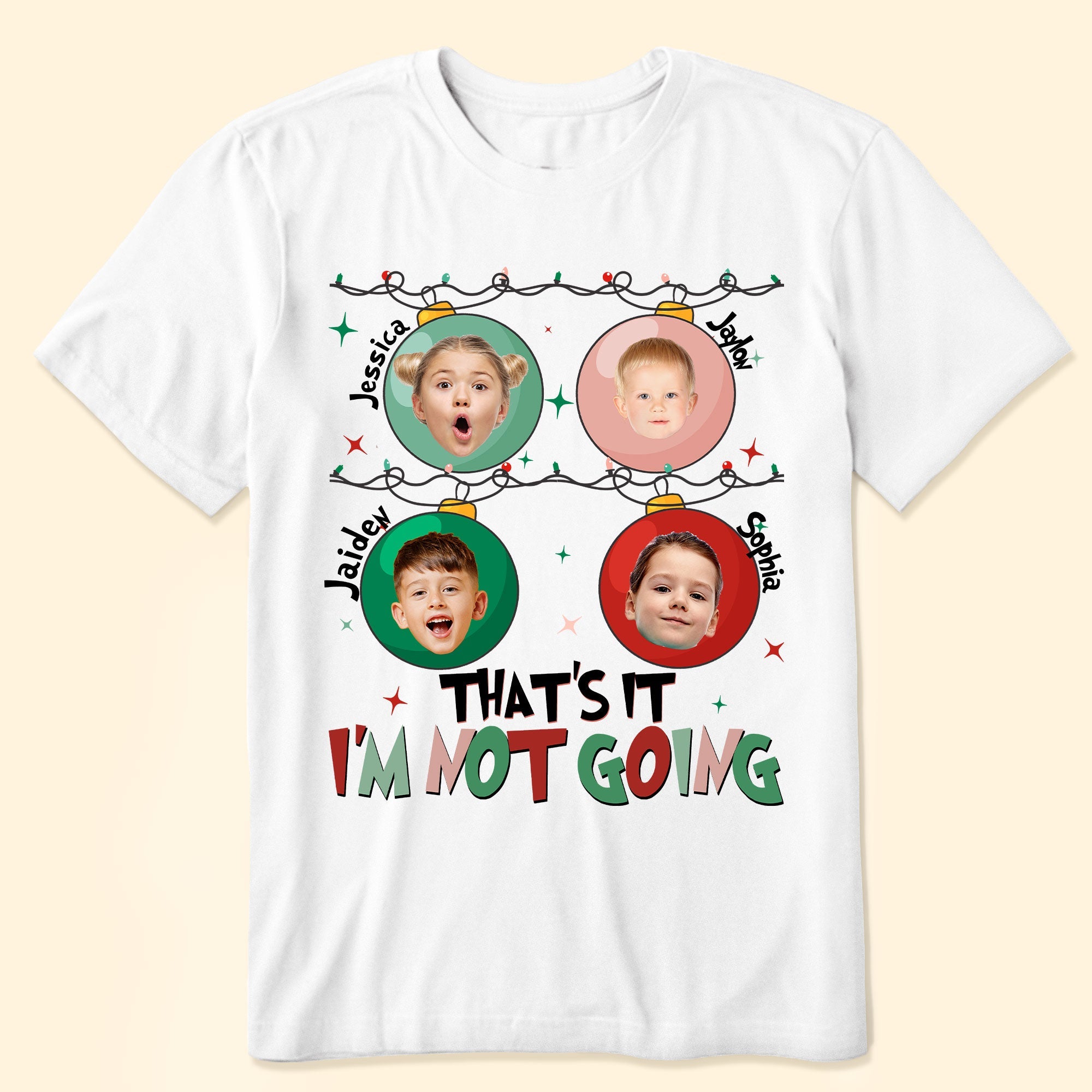 That's It I'm Not Going - Personalized Photo Shirt