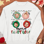 That's It I'm Not Going - Personalized Photo Shirt