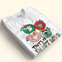 That's It I'm Not Going - Personalized Shirt