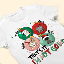 That's It I'm Not Going - Personalized Shirt