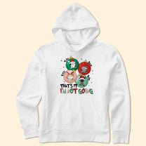 That's It I'm Not Going - Personalized Shirt