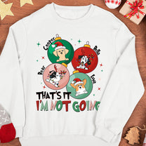 That's It I'm Not Going - Personalized Shirt