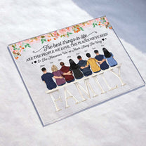 The Best Things In Life - Personalized Acrylic Plaque - Memorial Gift For Family Members, Grandparents, Mom, Dad, Brothers, Sisters