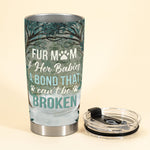 The Bond Between Fur Mom & Her Babies - Personalized Tumbler Cup - Birthday, Funny Gift For Dog & Cat Lovers, Dog & Cat Mom