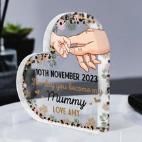 The Day You Became My Mummy - Personalized Acrylic Plaque