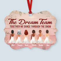 The Dream Team - Personalized Aluminum Ornament - Christmas Decoration Gift For Ballet Girls