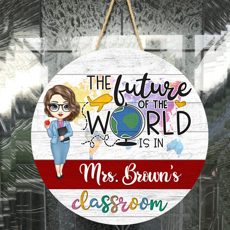 The Future Of The World Is In My Classroom - Personalized Wood Sign - Door Sign, Classroom Welcome Gift For Teacher, Students, Classroom Decor
