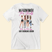 The Girls Are Drinking Again - Personalized Back Printed Shirt