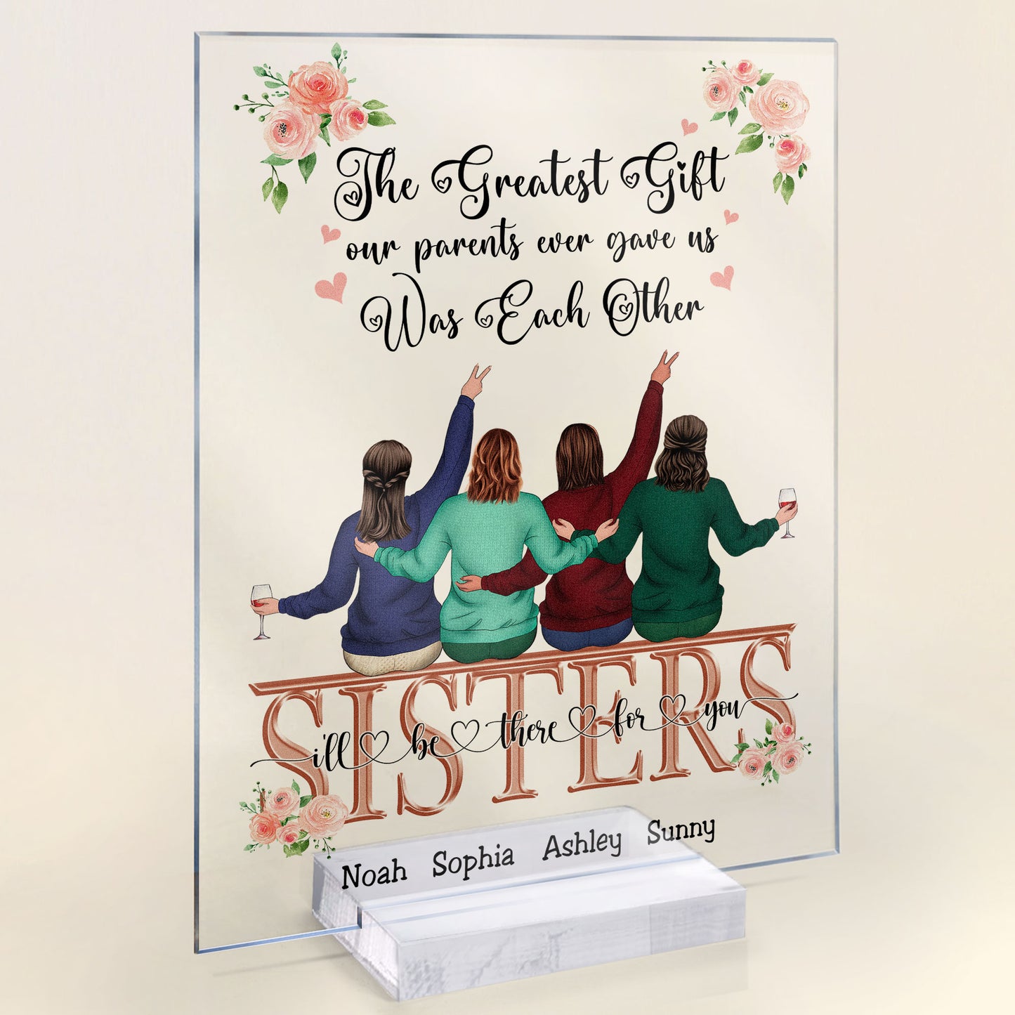 The Greatest Gift Our Parents Ever Gave Us Was Each Other - Personalized Acrylic Plaque - Gift For Sisters
