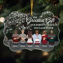 The Greatest Gift Our Parents Gave Us - Personalized Acrylic Ornament