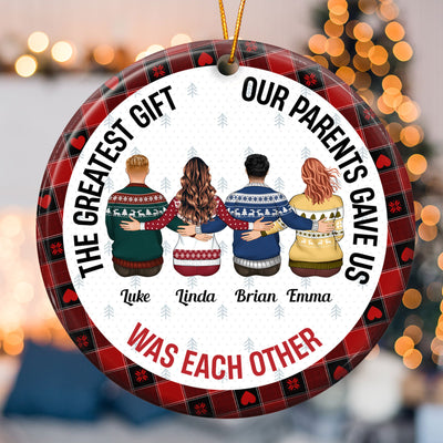 The Greatest Gift Our Parents Gave Us - Personalized Ceramic Ornament