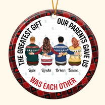  The Greatest Gift Our Parents Gave Us - Personalized Ceramic Ornament