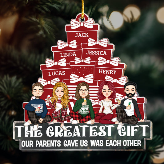 The Greatest Gift Our Parents Gave Us Was Each Other - Personalized Acrylic Ornament