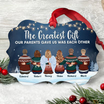 The Greatest Gift Our Parents Gave Us Was Each Other - Personalized Aluminum/Wooden Ornament