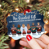 The Greatest Gift Our Parents Gave Us Was Each Other - Personalized Aluminum/Wooden Ornament