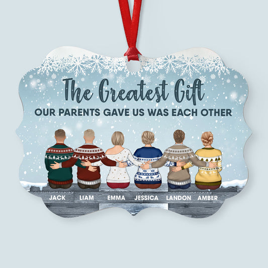 The Greatest Gift Our Parents Gave Us Was Each Other - Personalized Aluminum/Wooden Ornament