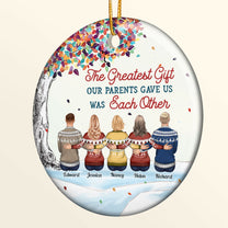 The Greatest Gift Our Parents Gave Us Was Each Other - Personalized Aluminum Ornament - Christmas Gift For Family Members, Brothers, Sisters