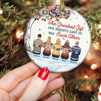 The Greatest Gift Our Parents Gave Us Was Each Other - Personalized Aluminum Ornament - Christmas Gift For Family Members, Brothers, Sisters