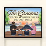 The Greatest Gift Our Parents Gave Us Was Each Other - Personalized Poster  - Hoodie Family