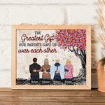 The Greatest Gift Our Parents Gave Us Was Each Other - Personalized Poster