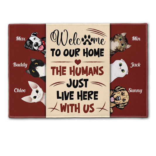 The Humans Just Live Here With Us  - Personalized Doormat - Birthday Gift For Pet Owners, Cat Lovers, Dog Lovers