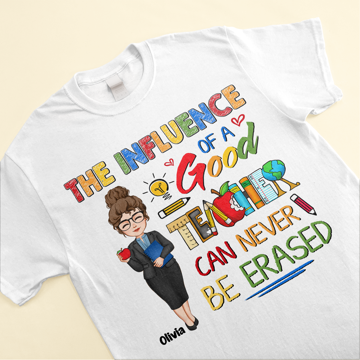 The Influence Of A Good Teacher Can Never Be Erased - Personalized Shirt