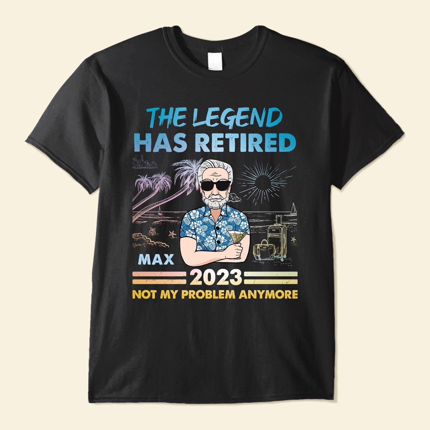 The Legend Has Retired Not My Problem Anymore - Personalized Shirt ...