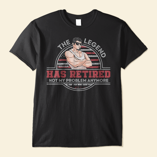 The Legend Has Retired Ver 2 - Personalized Shirt - Birthday Funny Gift, 4th Of July Gift For Dad, Husband, Grandpa