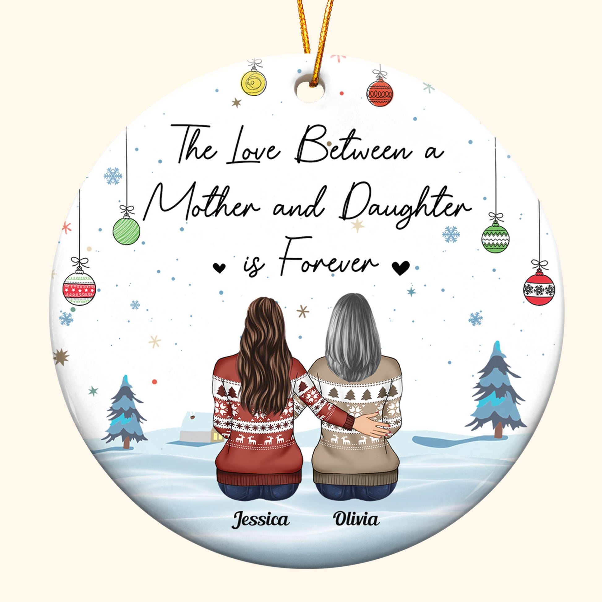The Love Between A Mother And Daughter Is Forever - Personalized Ceramic Ornament - Christmas, Loving Gift For Mother, Mom, Nana, Daughters, Son, Children