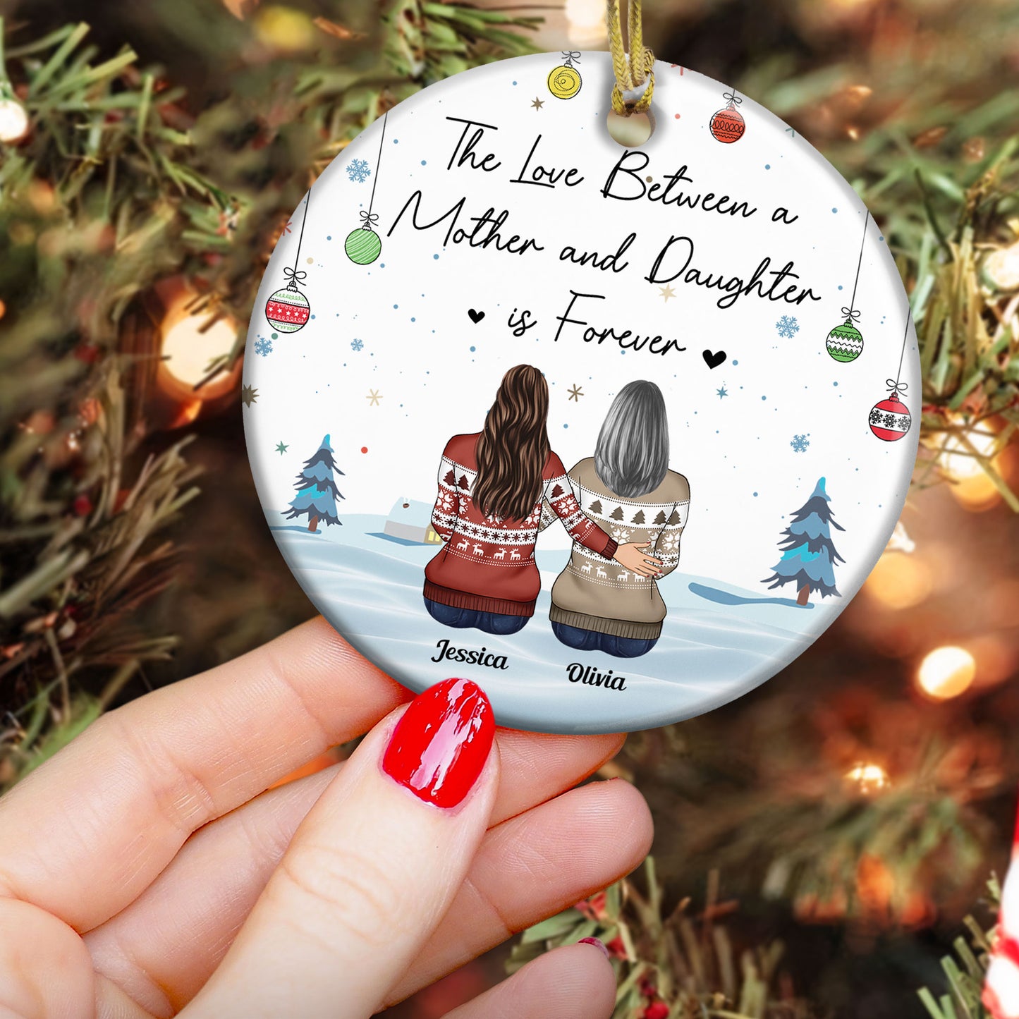 The Love Between A Mother And Daughter Is Forever - Personalized Ceramic Ornament - Christmas, Loving Gift For Mother, Mom, Nana, Daughters, Son, Children