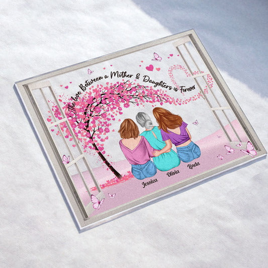 The Love Between A Mother And Daughters Is Forever - Personalized Acrylic Plaque