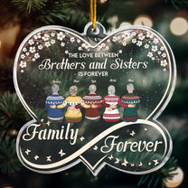 The Love Between Brothers And Sisters Is Forever - Personalized Acrylic Ornament