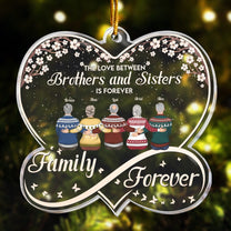 The Love Between Brothers And Sisters Is Forever - Personalized Acrylic Ornament