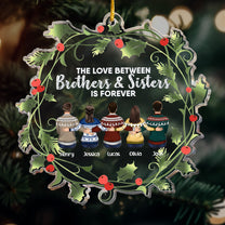 The Love Between Brothers & Sisters Is Forever - Personalized Acrylic Ornament