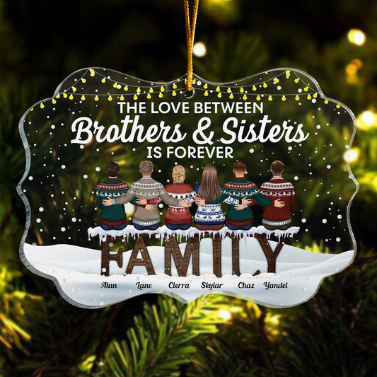 The Love Between Brothers & Sisters Is Forever - Personalized Acrylic Ornament