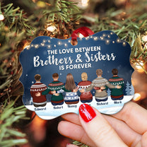 The Love Between Brothers & Sisters Is Forever - Personalized Aluminum Ornament - Christmas Gift Siblings Ornament For Siblings - Family Hugging