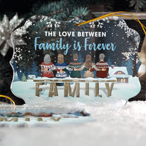 The Love Between Family Is Forever - Personalized Acrylic Ornament