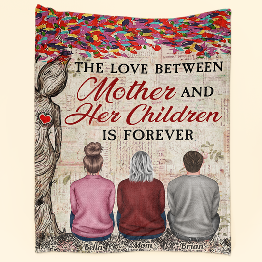 The Love Between Mother & Children Forever - Personalized Blanket - Mothers Day Gift For Mom, Mama