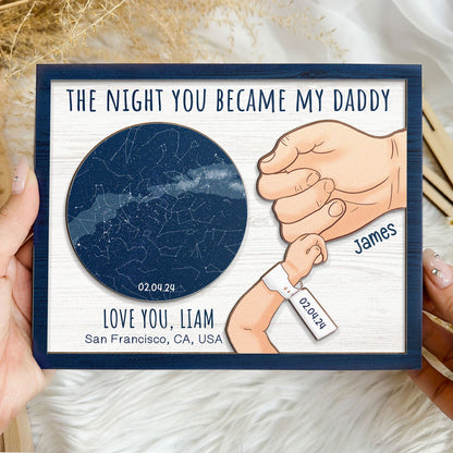 The Night You Became My Daddy First Father's Day - Personalized Wooden Plaque