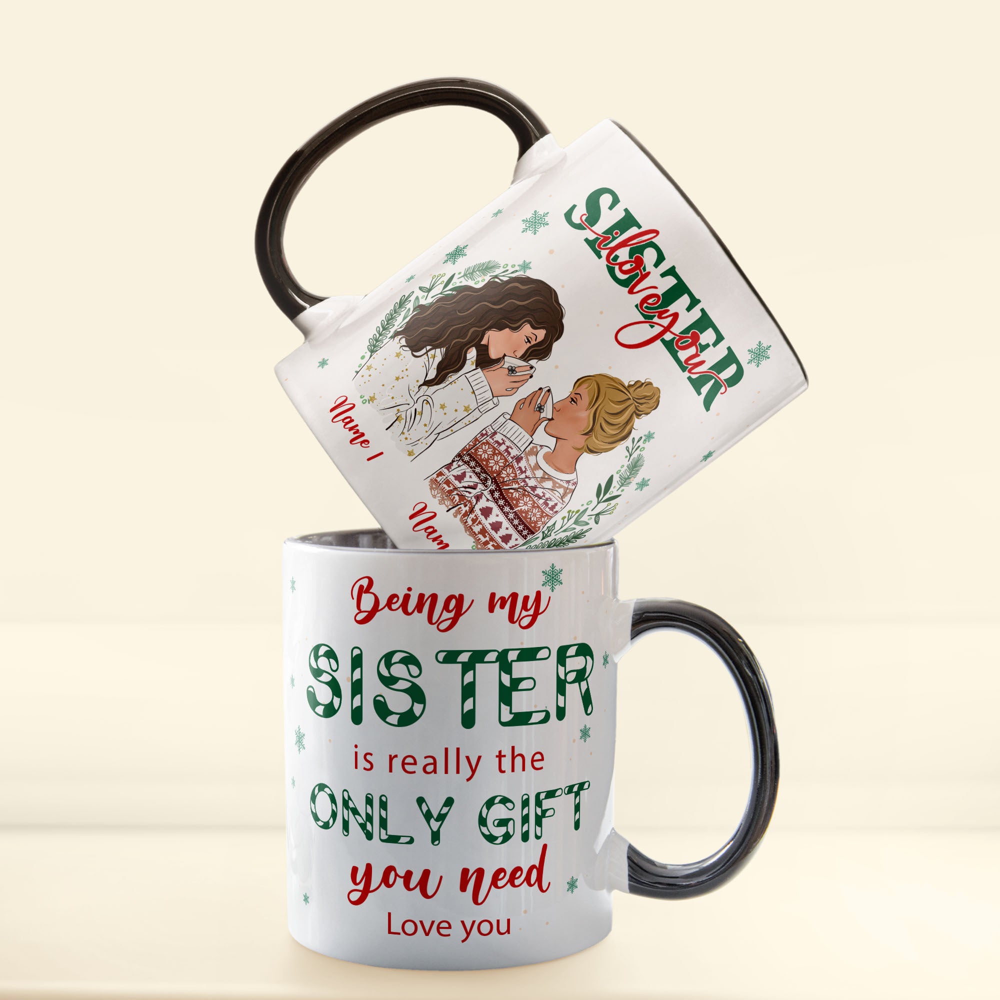 The Only Gift You Need Is Sister - Personalized Accent Mug - Christmas Gift For Sisters