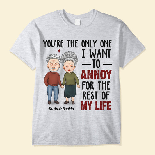 The Only One I Want To Annoy - Personalized Shirt