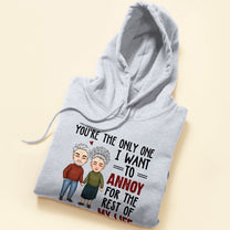 The Only One I Want To Annoy - Personalized Shirt