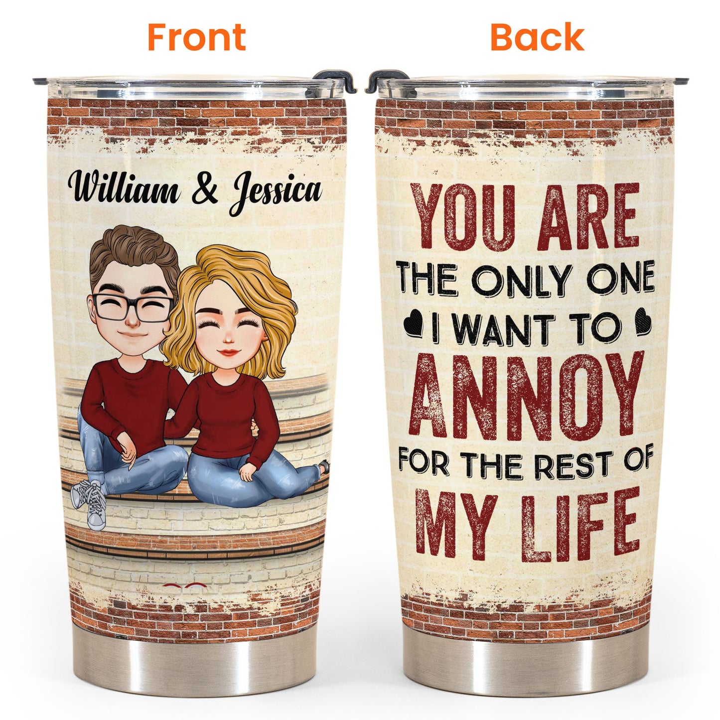 The Only One I Want To Annoy - Personalized Tumbler Cup - Anniversary Gift For Couple, Husband, Wife