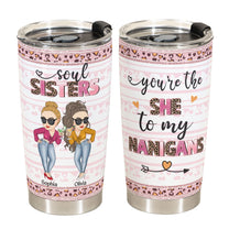 The She To My Nanigans - Personalized Tumbler Cup