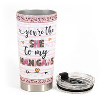 The She To My Nanigans - Personalized Tumbler Cup