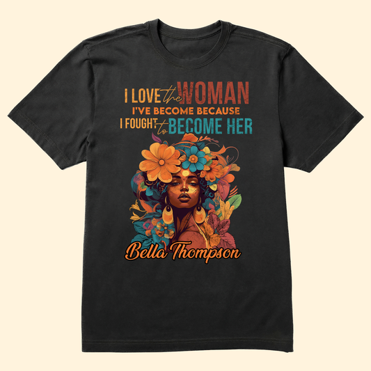 The Woman I've Become - Personalized Shirt