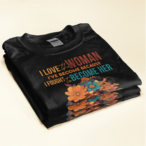 The Woman I've Become - Personalized Shirt