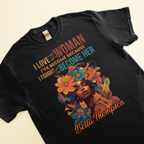 The Woman I've Become - Personalized Shirt