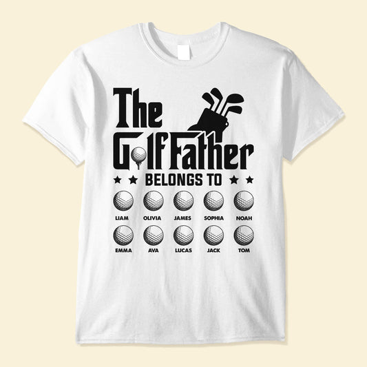 The Golf Father Belongs To - Personalized Shirt - Father's Day, Birthday Gift For Father, Dad, Dada, Daddy, Golfer